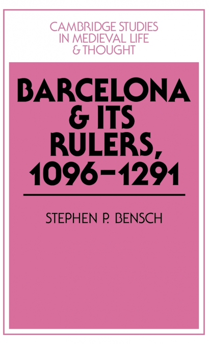 Barcelona and Its Rulers, 1096 1291