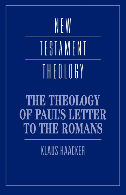 The Theology of Paul’s Letter to the Romans