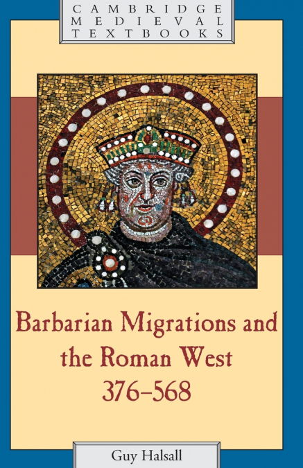 Barbarian Migrations and the Roman West,             376-568