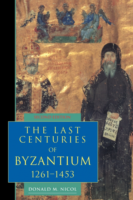 The Last Centuries of Byzantium, 1261 1453