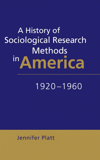 A History of Sociological Research Methods in America,             1920-1960