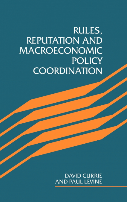 Rules, Reputation and Macroeconomic Policy Coordination