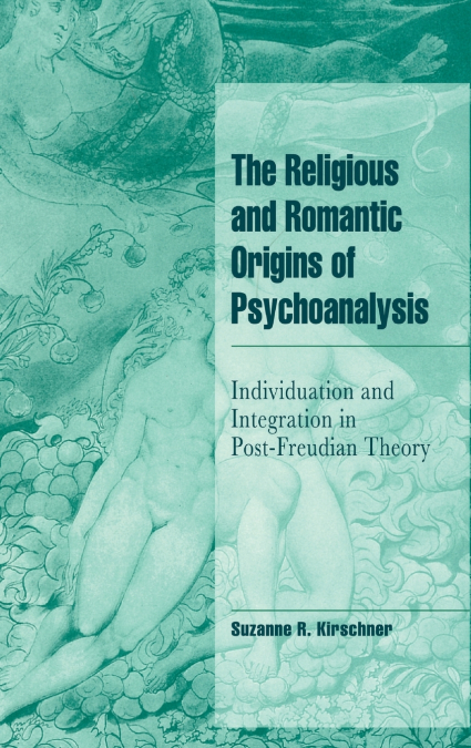The Religious and Romantic Origins of Psychoanalysis