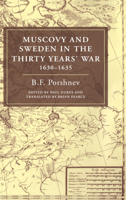 Muscovy and Sweden in the Thirty Years’ War 1630 1635