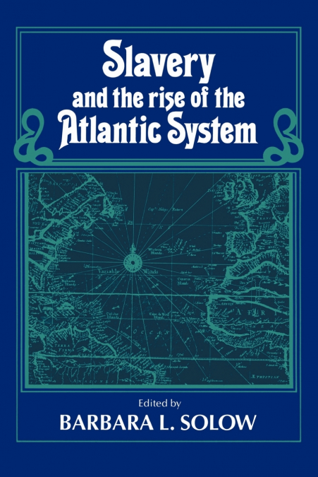 Slavery and the Rise of the Atlantic System