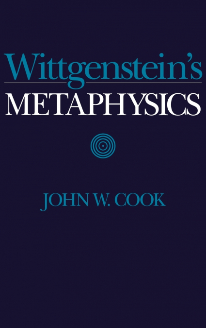 Wittgenstein’s Metaphysics
