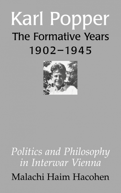 Karl Popper - The Formative Years, 1902 1945