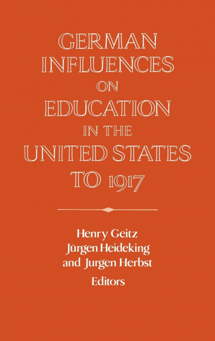 German Influences on Education in the United States to 1917