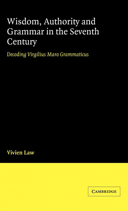 Wisdom, Authority and Grammar in the Seventh Century