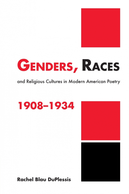 Genders, Races, and Religious Cultures in Modern American Poetry, 1908 1934