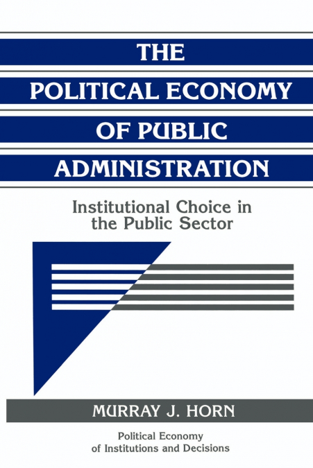 The Political Economy of Public Administration