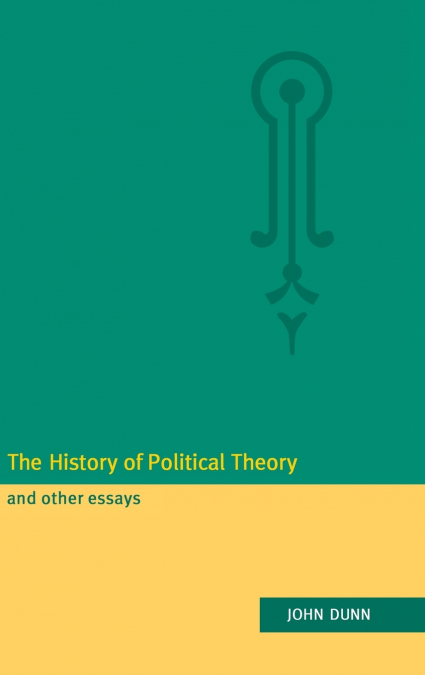 The History of Political Theory and Other             Essays