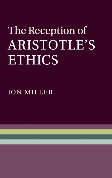 The Reception of Aristotle’s Ethics