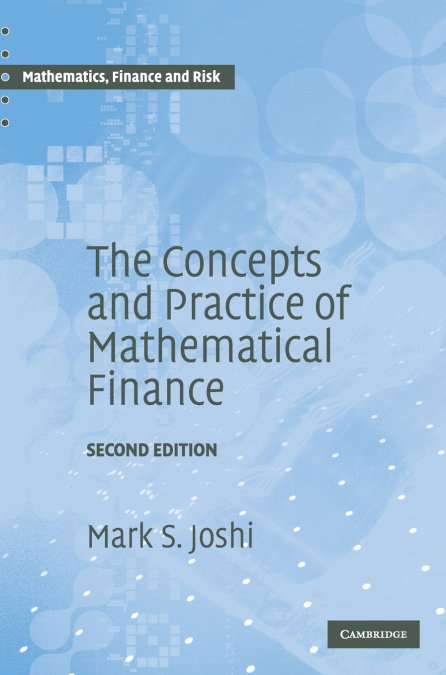 The Concepts and Practice of Mathematical             Finance