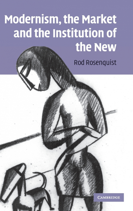 Modernism, the Market and the Institution of the New