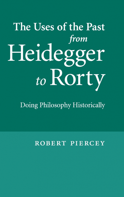 The Uses of the Past from Heidegger to Rorty