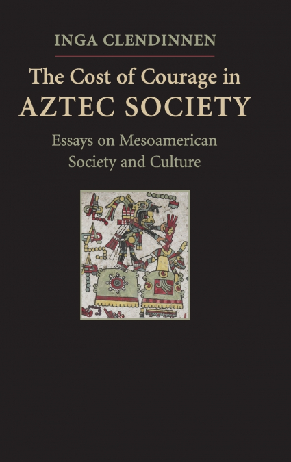 The Cost of Courage in Aztec Society