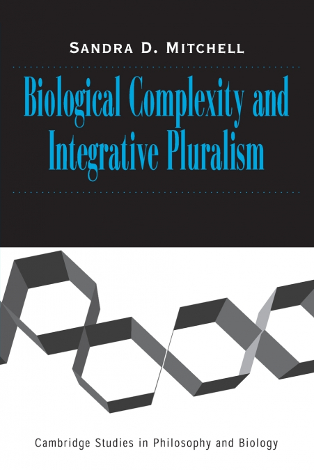 Biological Complexity and Integrative             Pluralism