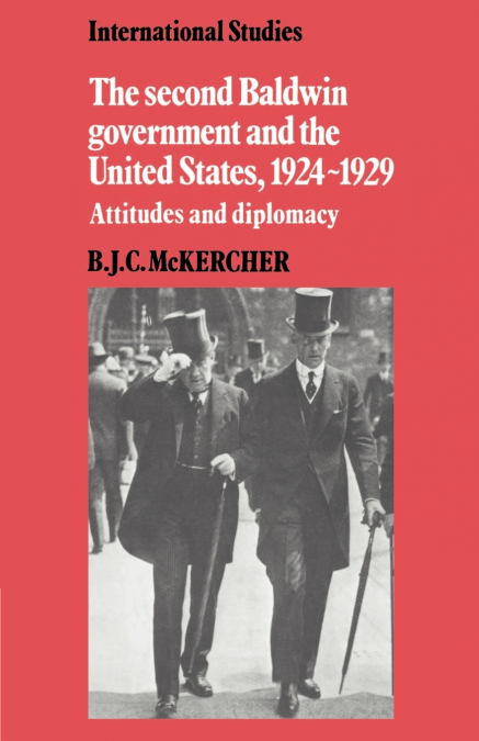 The Second Baldwin Government and the United States, 1924 1929