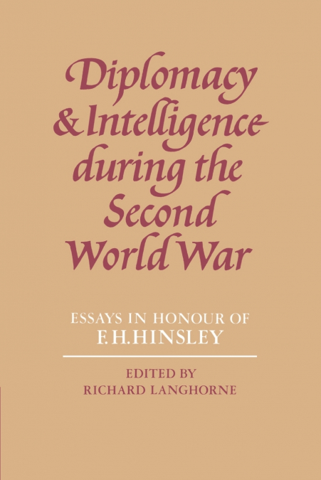 Diplomacy and Intelligence During the Second World War