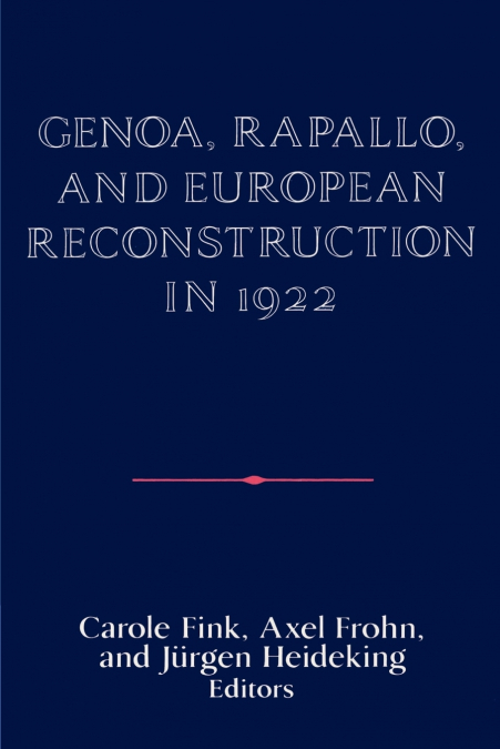 Genoa, Rapallo, and European Reconstruction in 1922