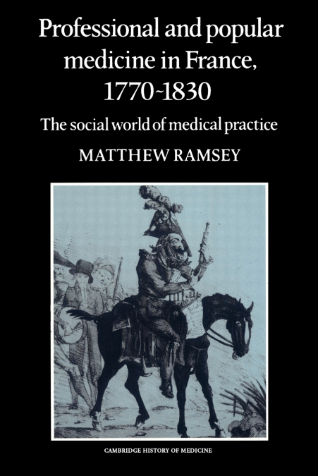 Professional and Popular Medicine in France 1770 1830