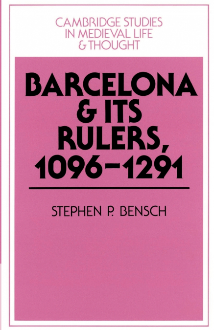 Barcelona and Its Rulers, 1096 1291