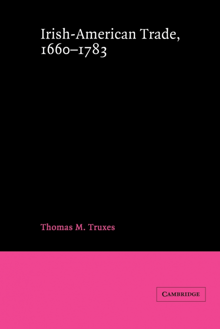 Irish-American Trade, 1660 1783