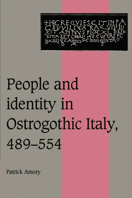 People and Identity in Ostrogothic Italy, 489 554