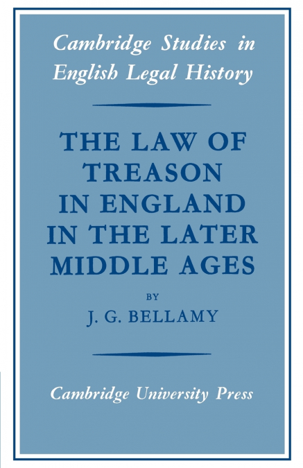 The Law of Treason in England in the Later Middle Ages