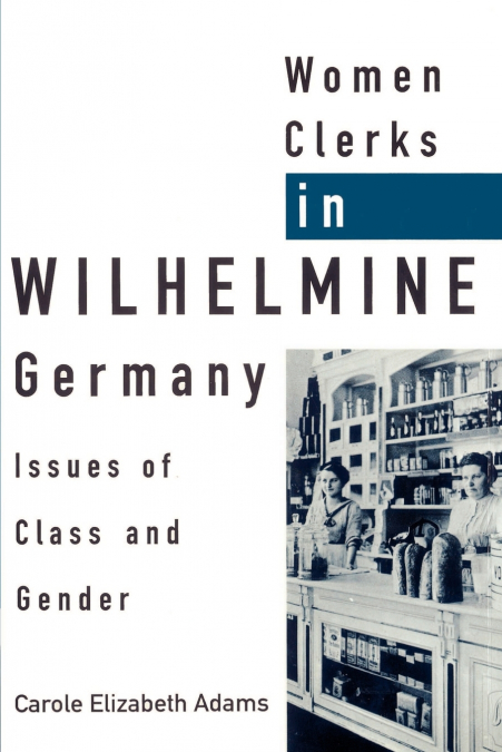 Women Clerks in Wilhelmine Germany