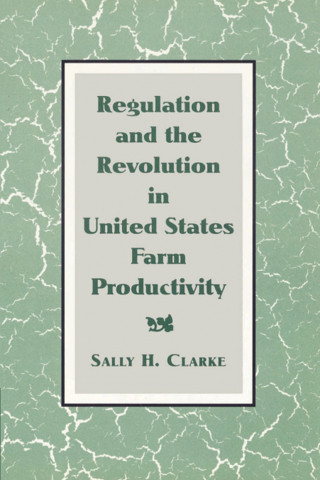 Regulation and the Revolution in United States Farm Productivity