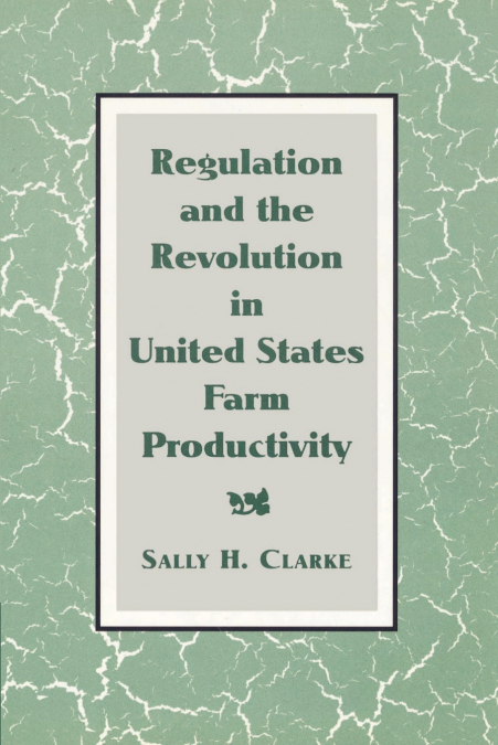 Regulation and the Revolution in United States Farm Productivity