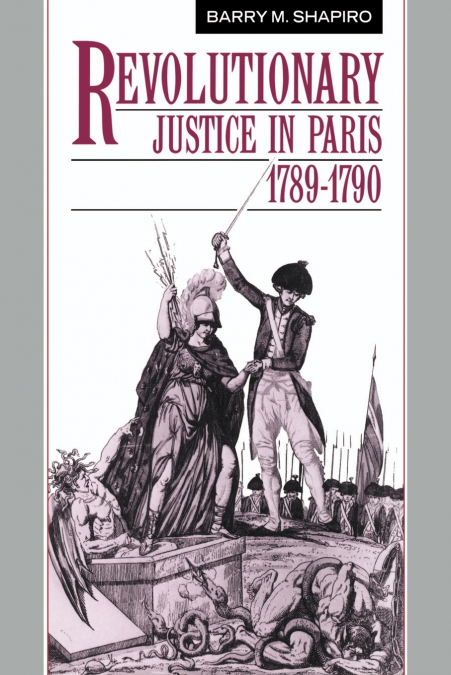 Revolutionary Justice in Paris, 1789 1790