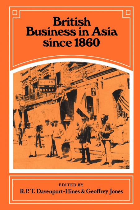 British Business in Asia Since 1860