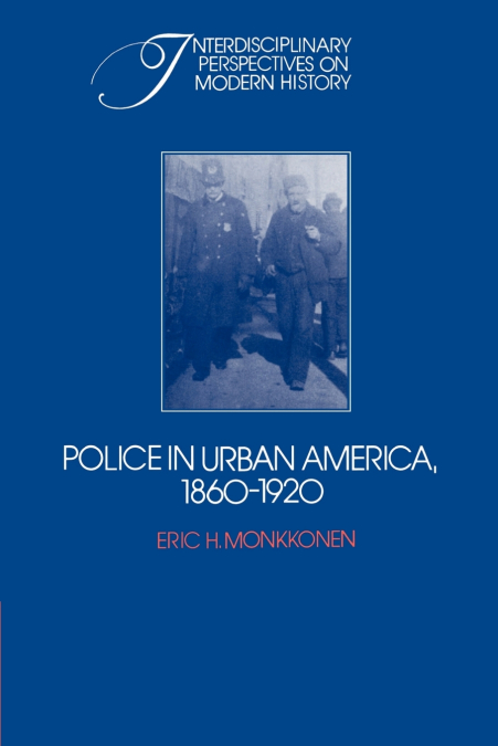Police in Urban America, 1860 1920