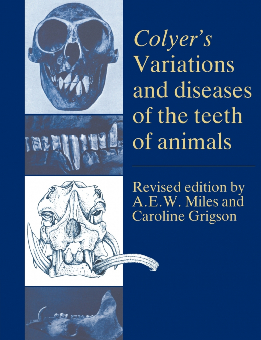 Colyer’s Variations and Diseases of the Teeth of Animals