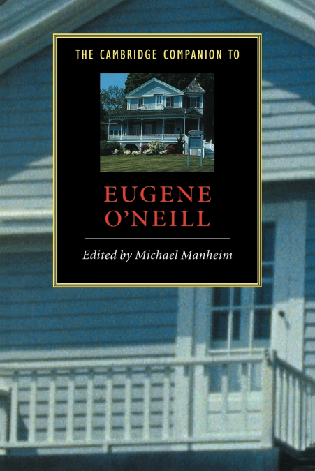 The Cambridge Companion to Eugene O’Neill
