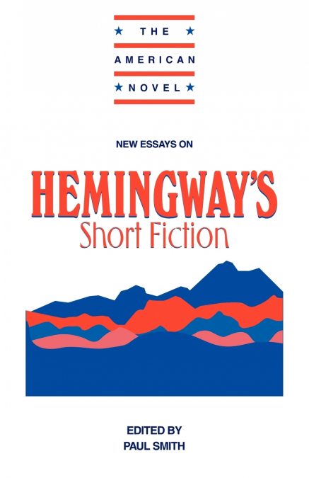 New Essays on Hemingway’s Short Fiction