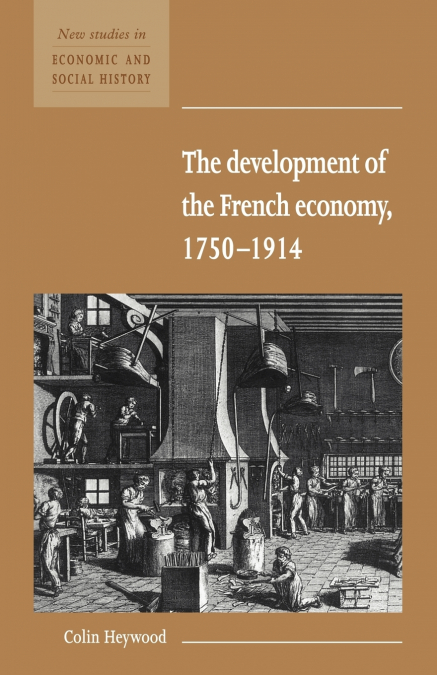 The Development of the French Economy 1750 1914