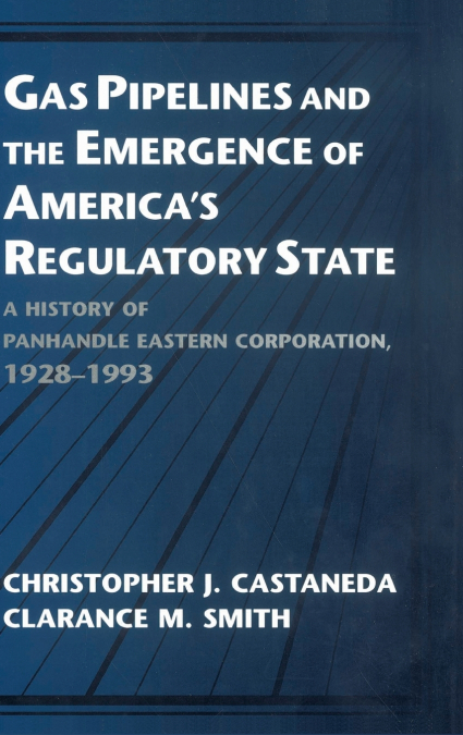 Gas Pipelines and the Emergence of America’s Regulatory State