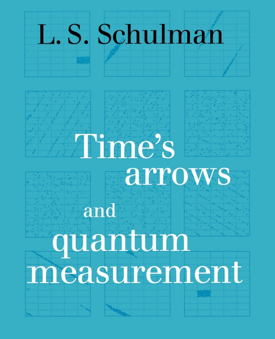 Time’s Arrows and Quantum Measurement