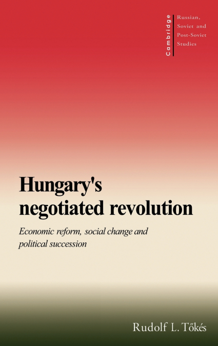 Hungary’s Negotiated Revolution