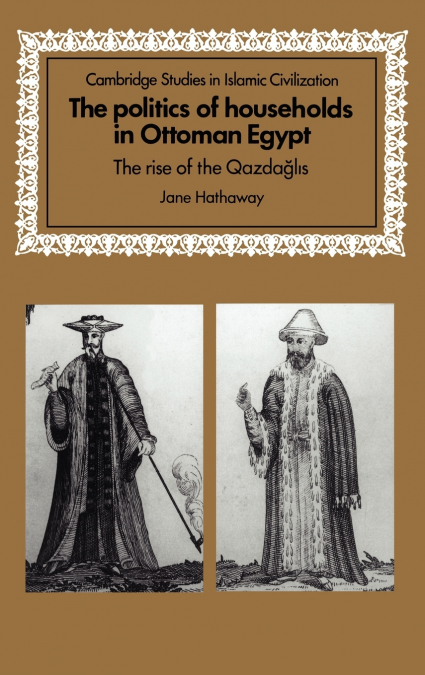 The Politics of Households in Ottoman Egypt
