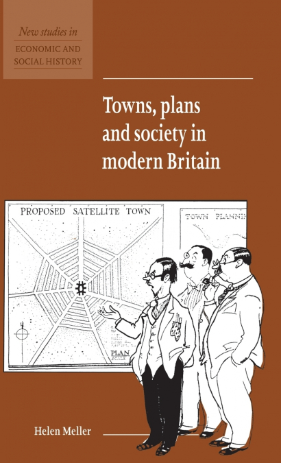 Towns, Plans and Society in Modern Britain