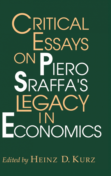 Critical Essays on Piero Sraffa’s Legacy in Economics