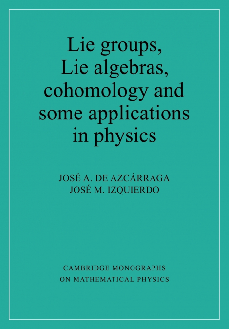 Lie Groups, Lie Algebras, Cohomology and Some Applications in Physics