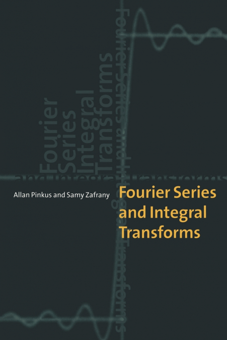 Fourier Series and Integral Transforms