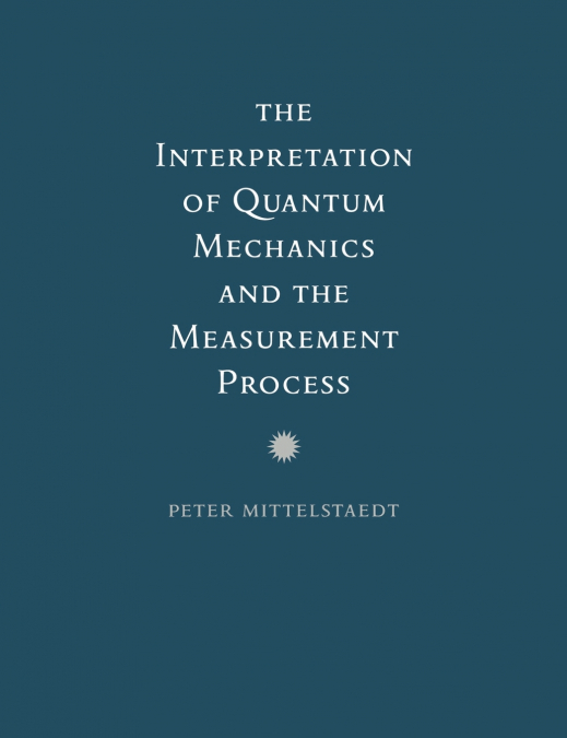 The Interpretation of Quantum Mechanics and the Measurement Process
