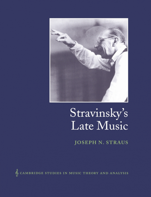 Stravinsky’s Late Music